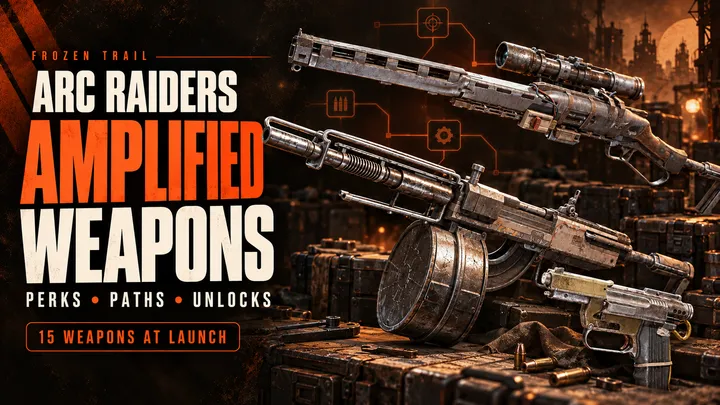 ARC Raiders Amplified Weapons: Perks, Paths and Unlocks